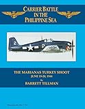 Carrier Battle in the Philippine Sea: The Marianas Turkey Shoot, June 19-20, 1944
