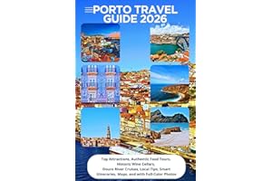 Porto Travel Guide 2026: Top Attractions, Authentic Food Tours, Historic Wine Cellars, Douro River Cruises, Local Tips, Smart Itineraries, Maps, and Full-Color Photos