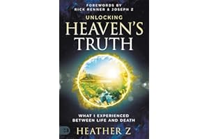 Unlocking Heaven's Truth: What I Experienced Between Life and Death