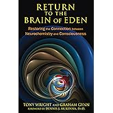 Return to the Brain of Eden: Restoring the Connection between Neurochemistry and Consciousness