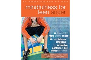 Mindfulness for Teen Anger: A Workbook to Overcome Anger and Aggression Using MBSR and DBT Skills