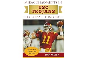 Miracle Moments in USC Trojans Football History: Best Plays, Games, and Records