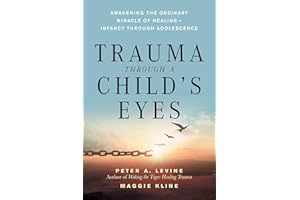 Trauma Through a Child's Eyes: Awakening the Ordinary Miracle of Healing
