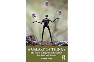 A Galaxy of Things: The Power of Puppets and Masks in Star Wars and Beyond