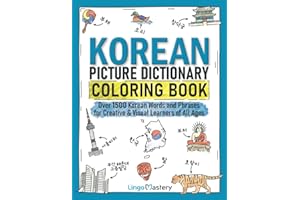 Korean Picture Dictionary Coloring Book: Over 1500 Korean Words and Phrases for Creative & Visual Learners of All Ages