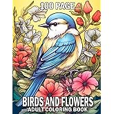 100 Page Birds And Flowers Coloring Book For Adult: Beautiful Birds Coloring Book Birds and Flowers Large Print Designs for Adults and Seniors with ... Page Birds And Flowers Coloring Book)