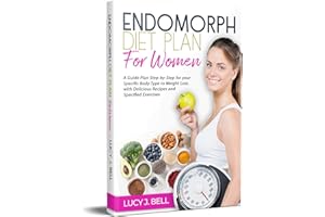 Endomorph Diet Plan for Women: A Guide Plan Step-by-Step for your Specific Body Type to Weight Loss with Delicious Recipes an