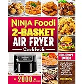 Ninja Foodi 2-Basket Air Fryer Cookbook: Easy & Delicious Air Fry, Dehydrate, Roast, Bake, Reheat, and More Recipes for Beginners and Advanced Users