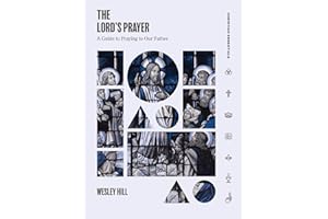 The Lord's Prayer: A Guide to Praying to Our Father