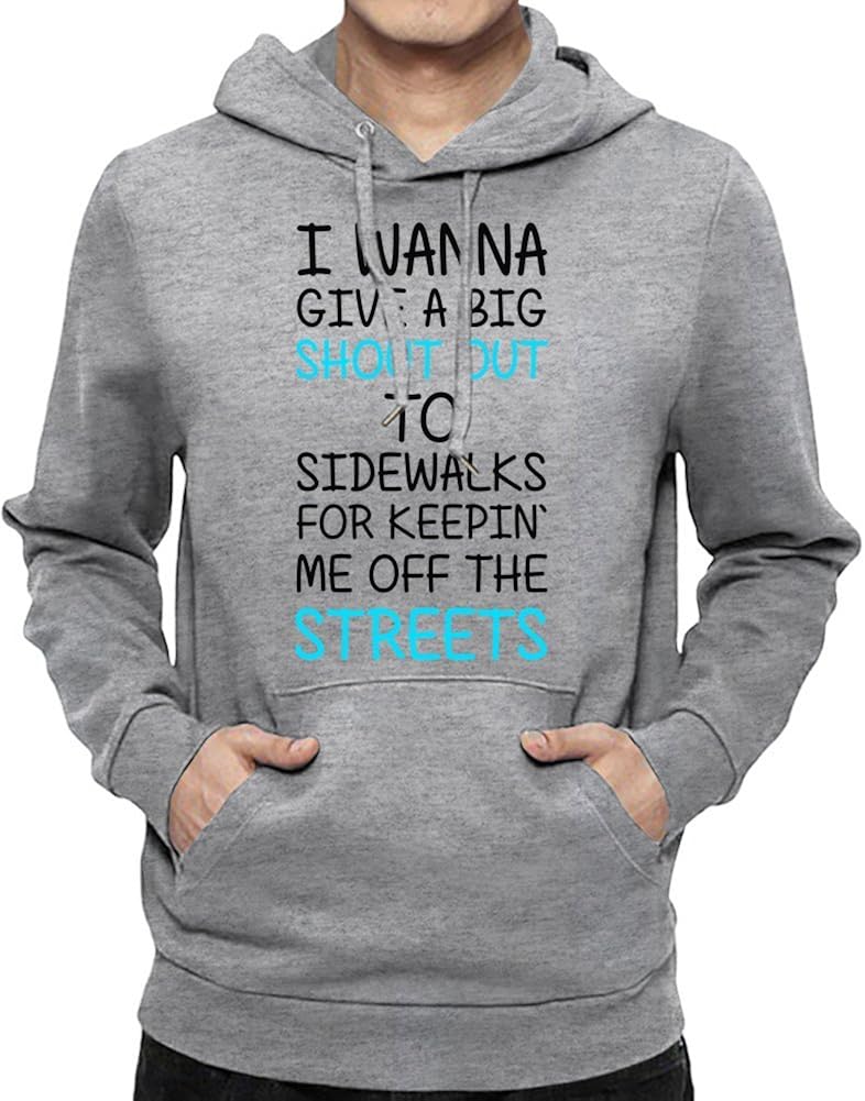 I Wanna Give A Big Shout Out To Sidewalks Funny Slogan Mens Hoodie XX