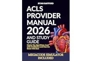ACLS PROVIDER MANUAL 2026 AND STUDY GUIDE: Master the Algorithms, Lead with Confidence and Pass the Exam with Ease (The Compl