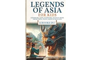 Legends of Asia For Kids: Emperors, Gods, Warriors, Myths & More from China, India, Japan & Thailand: 4 books in 1 (Legends for Kids)