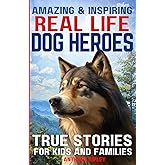 Real Life Dog Heroes: True Stories for Kids and Families: Unleash the Courage and Heart of Man's Best Friend with 30 Incredible True Tales of Canine ... for Dog Lovers) (Anthony Ripley's Pup Tales)