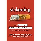 Sickening: How Big Pharma Broke American Health Care and How We Can Repair It