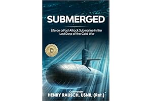 Submerged: Life on a Fast Attack Submarine in the Last Days of the Cold War