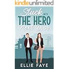 Stuck with The Hero Next Door: A Sweet Small Town Opposites Attract Romance (Everwood)