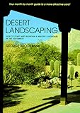Desert Landscaping: How to Start and Maintain a Healthy Landscape in the Southwest by George Brookbank