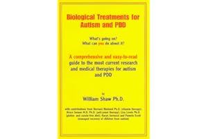 Biological Treatments for Autism & PDD : What's Going On? What Can You Do About It?
