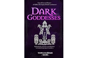 Dark Goddesses: Unveil Secret Power of Lilith, Morrigan, Hekate and more, With rituals, exercises, meditations to Unlock Your inner Goddess (Gods and Goddesses)