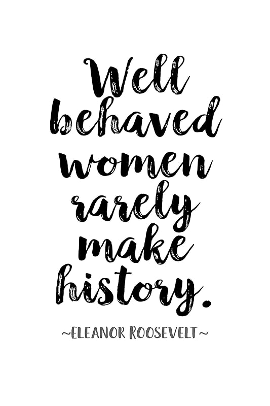 Amazon.com: Eleanor Roosevelt Quote Poster Or Print"Well behaved women