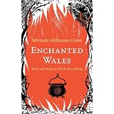 Enchanted Wales: Myth and Magic in Welsh Storytelling