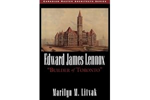 Edward James Lennox: "Builder of Toronto"