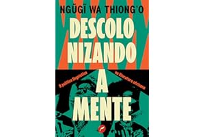 Descolonizando a mente: A política linguística na literatura africana (Portuguese Edition)