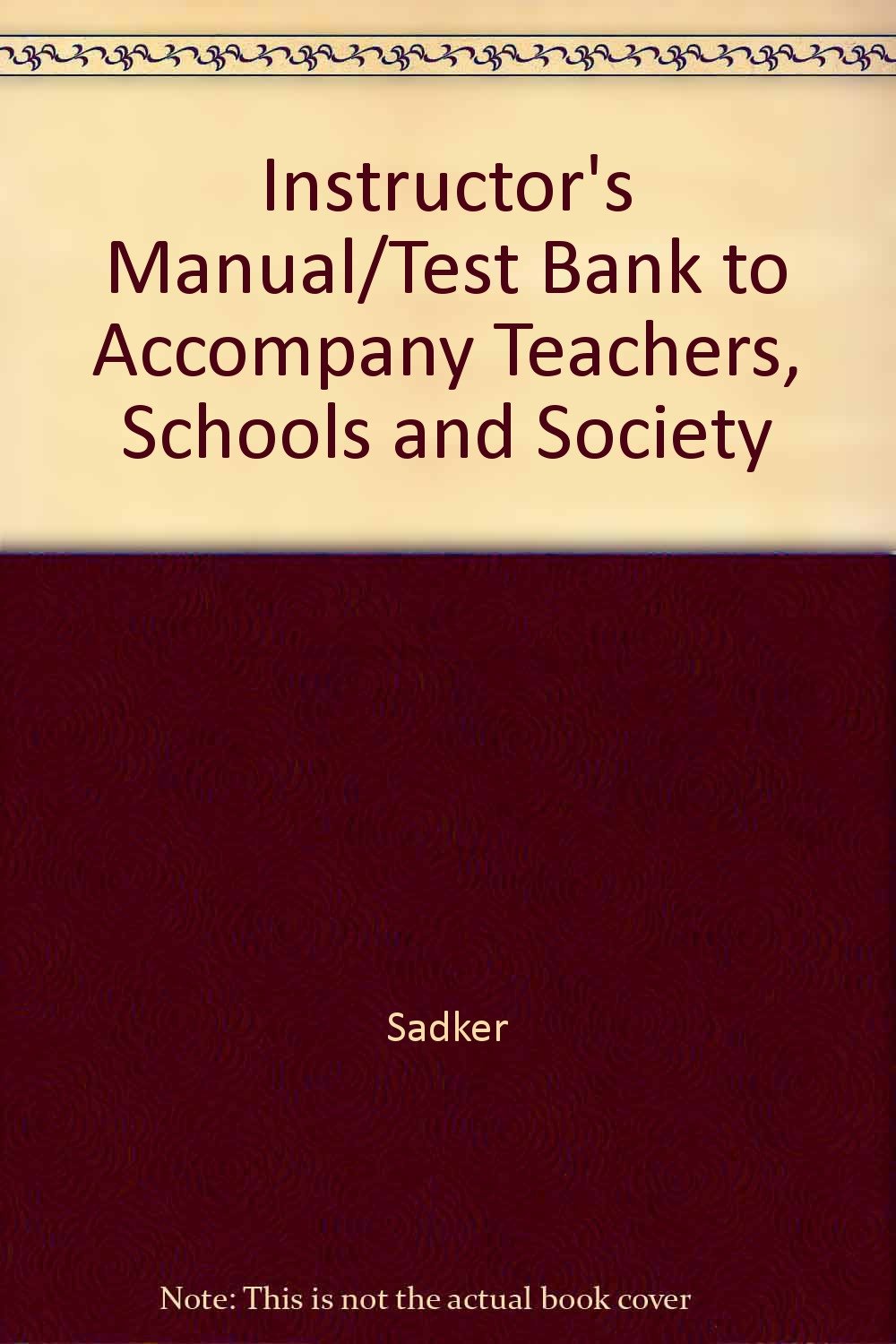 Instructor's Manual and Test Bank to Accompany Teachers, Schools, and  Society: 6th Edition Paperback – Teacher's Edition, 2003