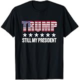 Still My President Trump Presidential Election 2020 2024 T-Shirt