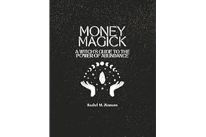 Money Magick: A Witch's Guide to the Power of Abundance