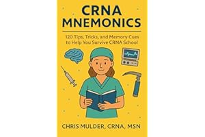 CRNA Mnemonics: 120 Tips, Tricks, and Memory Cues to Help You Survive CRNA School (CRNA Student Survival)