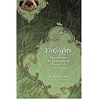 YinSights: A Journey into the Philosophy and Practice of Yin Yoga: A Journey Into the Philosophy & Practice of Yin Yoga