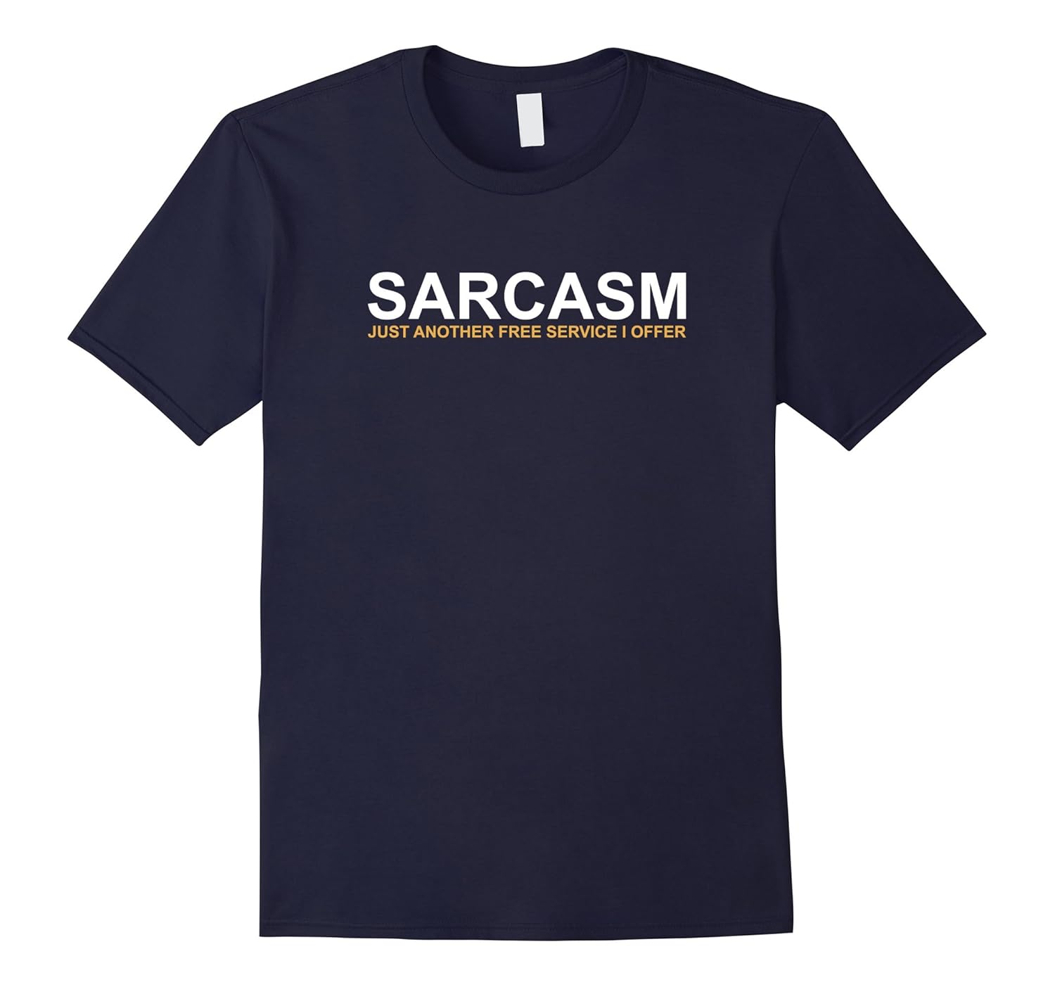 Sarcasm Just Another Free Service I Offer T Shirt - 20286-Rose