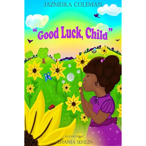 Good Luck, Child: Coleman, Jazmeika, Sehlin, Thania: 9798218035389