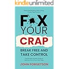 F*x Your Crap - Break Free and Take Control: The Brutally Honest Guide to Stop Overthinking, Start Living and Finally Take Control.