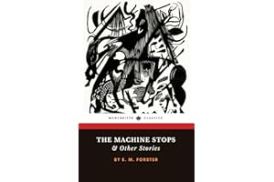 The Machine Stops and Other Stories: The Classic Short Story Collection