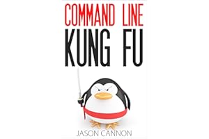 Command Line Kung Fu: Bash Scripting Tricks, Linux Shell Programming Tips, and Bash One-liners