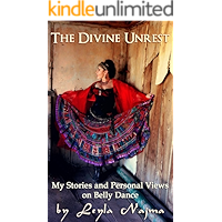 The Divine Unrest - My Stories and Views on Belly Dance book cover The Divine Unrest - My Stories and Views on Belly Dance book cover