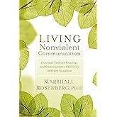 Living Nonviolent Communication: Practical Tools to Connect and Communicate Skillfully in Every Situation