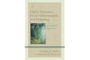 Higher Education, Fiscal Administration, and Budgeting: An Applied Approach