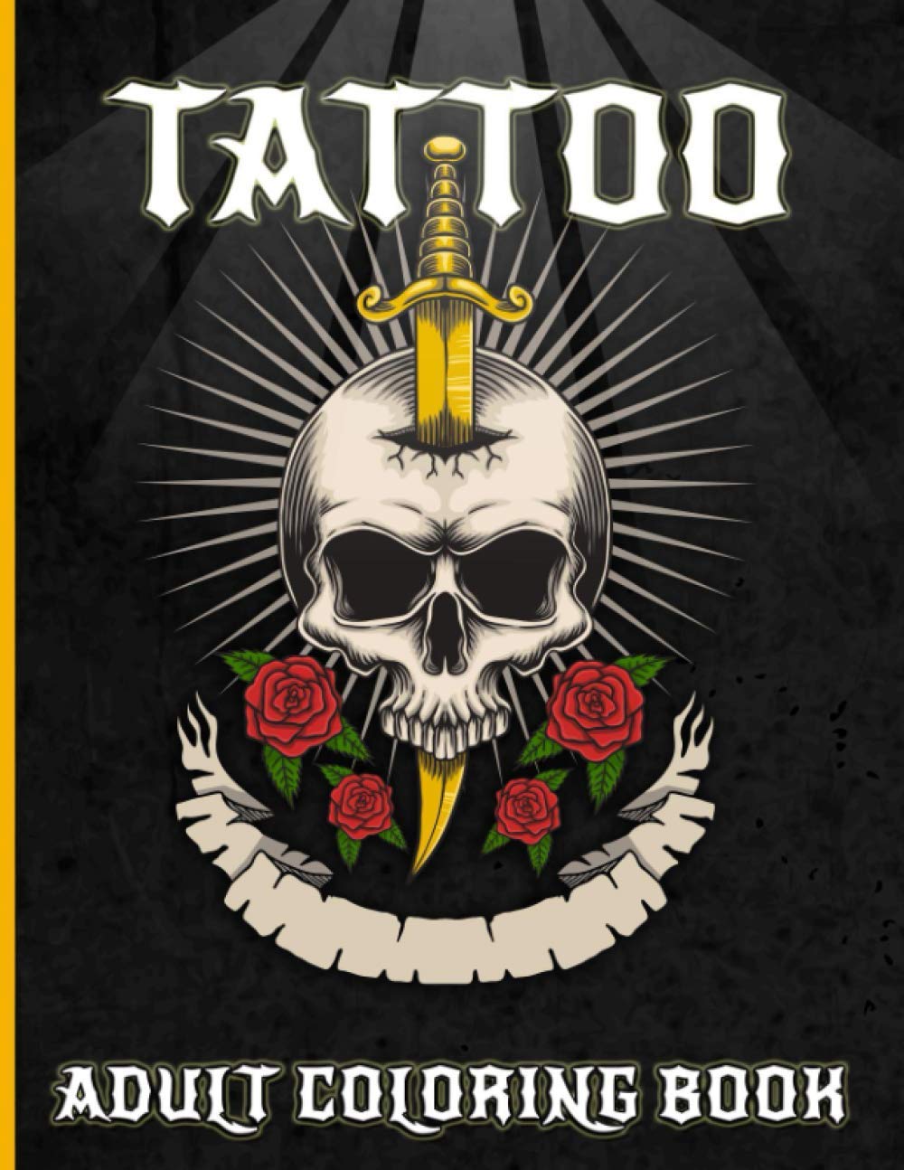 Tattoo Adult Coloring Book: A Modern Creative Skull Art Colouring Book For Men and Women Relaxation With Unique Hand Drawn, Intricate Illustrations ... Skulls Designs, Guns, Roses, Snakes and More!