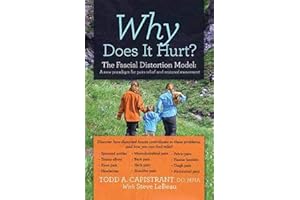 Why Does It Hurt?: The Fascial Distortion Model: A new paradigm for pain relief and restored movement