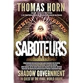 Saboteurs: How Secret, Deep State Occultists Are Manipulating American Society Through A Washington-Based Shadow Government I