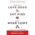 Why We Love Dogs, Eat Pigs, and Wear Cows: An Introduction to Carnism, 10th Anniversary Edition