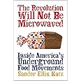The Revolution Will Not Be Microwaved: Inside America's Underground Food Movements