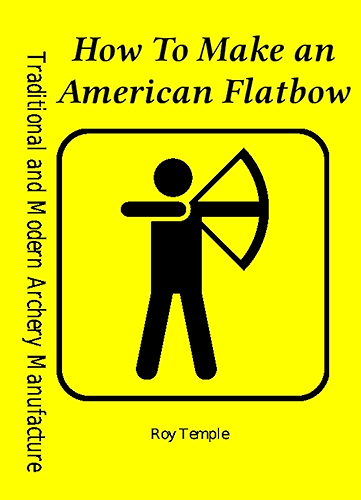 Download How To Make an American Flatbow (Traditional and Modern Archery Manufacture Book 3) (English Edition) PDF