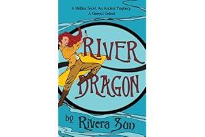 River Dragon: A Hidden Secret. An Ancient Prophecy. A Queen's Ordeal. (Ari Ara Series - In a world of war and warriors, one girl wages peace.)