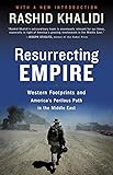 Resurrecting Empire: Western Footprints and America's Perilous Path in the Middle East