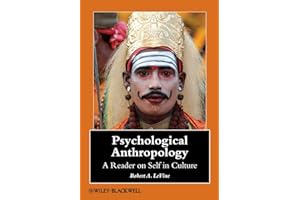 Psychological Anthropology: A Reader on Self in Culture (Wiley Blackwell Anthologies in Social and Cultural Anthropology)