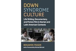 Down Syndrome Culture: Life Writing, Documentary, and Fiction Film in Iberian and Latin American Contexts (Corporealities: Di